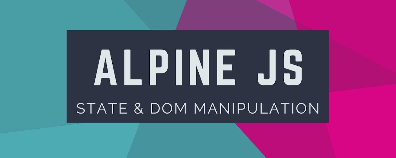 State & DOM Manipulation with AlpineJS