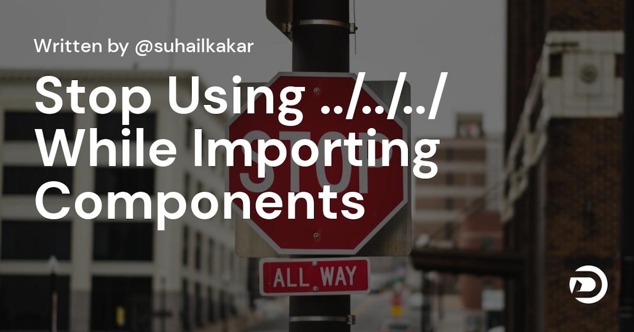 Stop Using ../../../ While Importing Components,  Instead Use This Method
