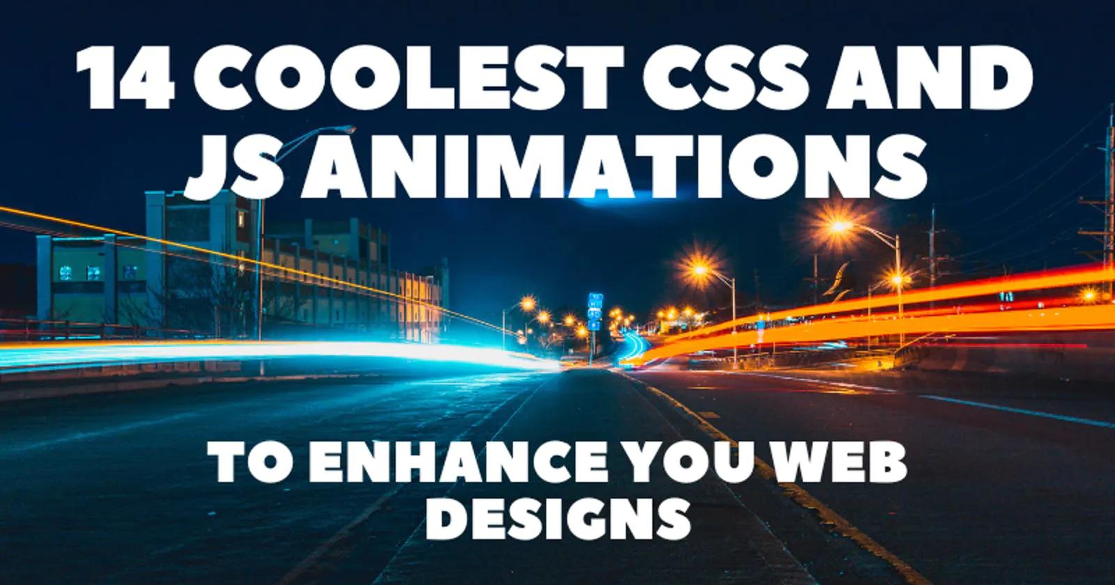 14 Coolest CSS and JS Animations to Enhance Your Web Designs 😍✨