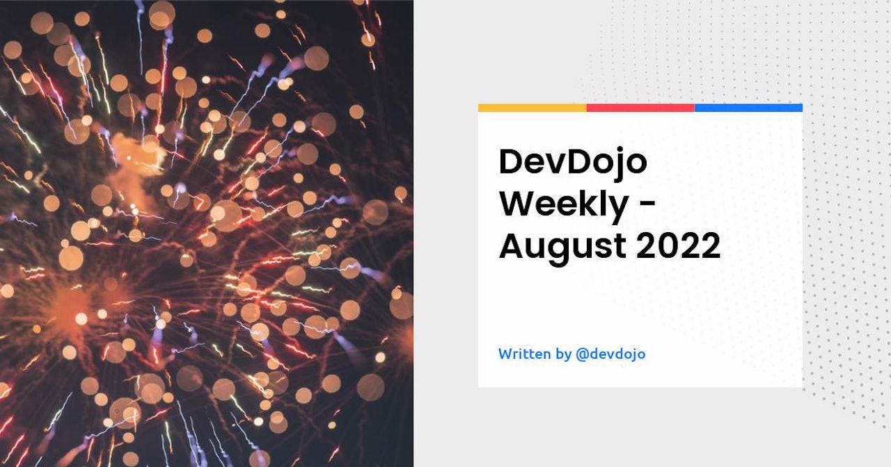 DevDojo Weekly - August 2022 - Week 1
