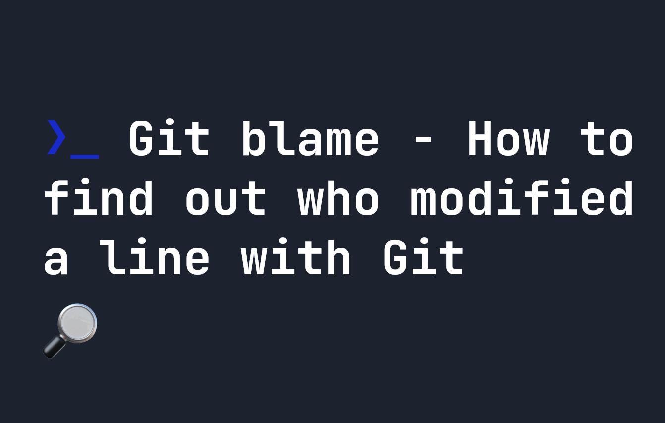Git blame - How to find out who modified a line with Git