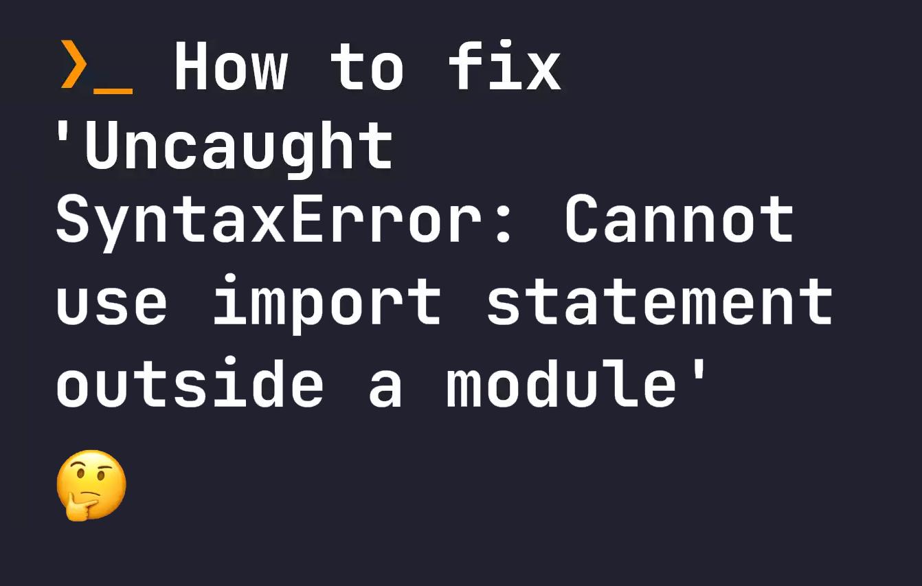 How to fix 'Uncaught SyntaxError: Cannot use import statement outside a module'