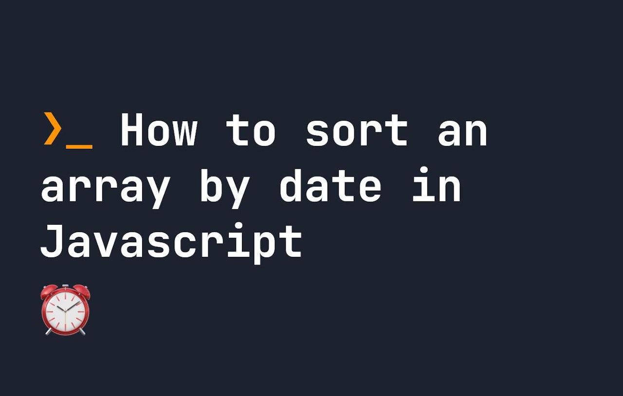 How to sort an array by date in Javascript