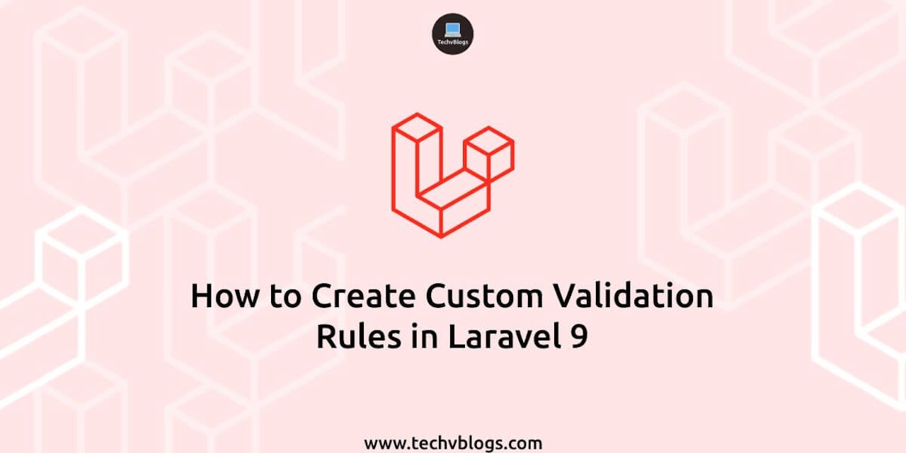 How to Create Custom Validation Rules in Laravel 9