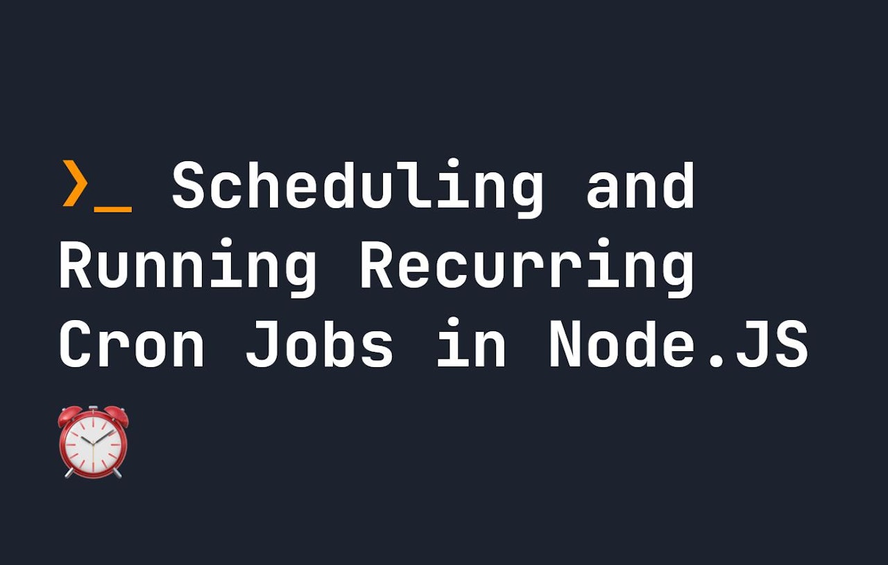Scheduling and Running Recurring Cron Jobs in Node.JS