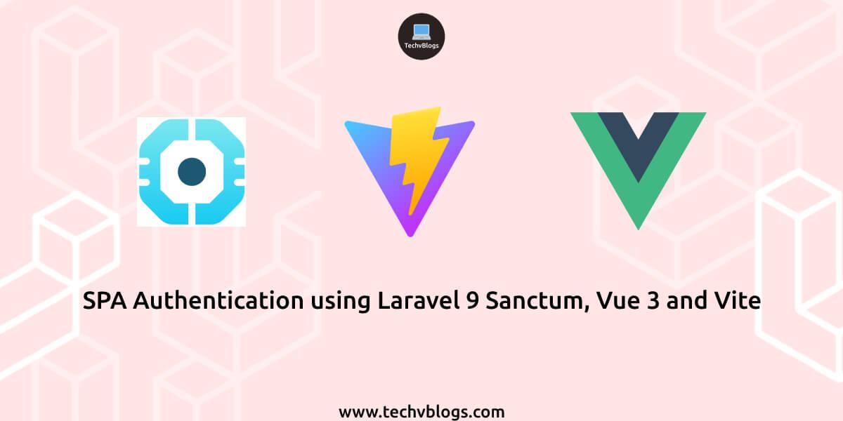 SPA Authentication using Laravel 9 Sanctum, Vue 3 and Vite