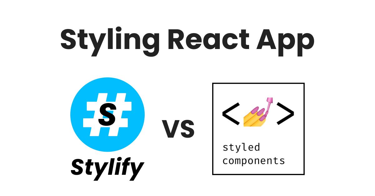 Styling React App: Stylify vs Styled Components