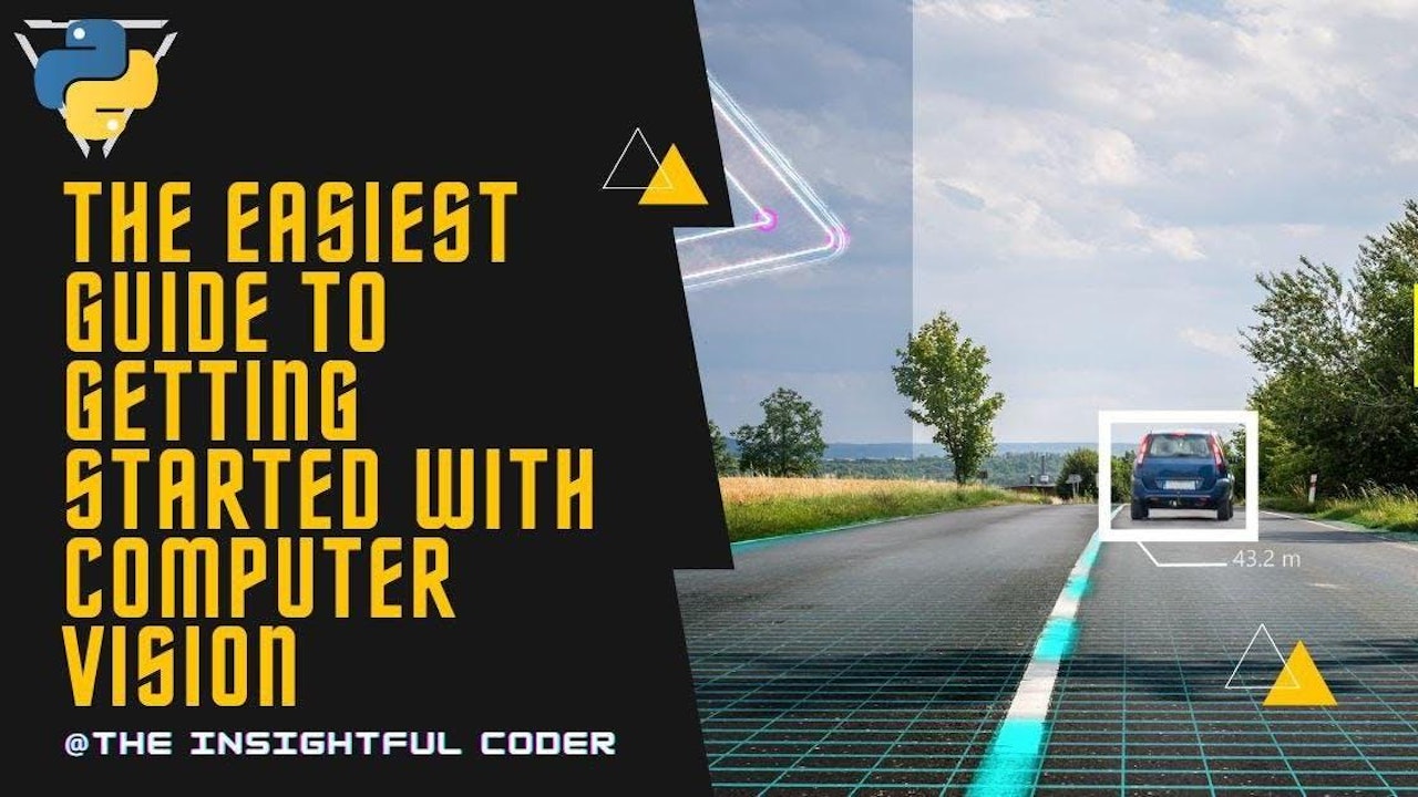 The Easiest Guide to Get You Started on Computer Vision