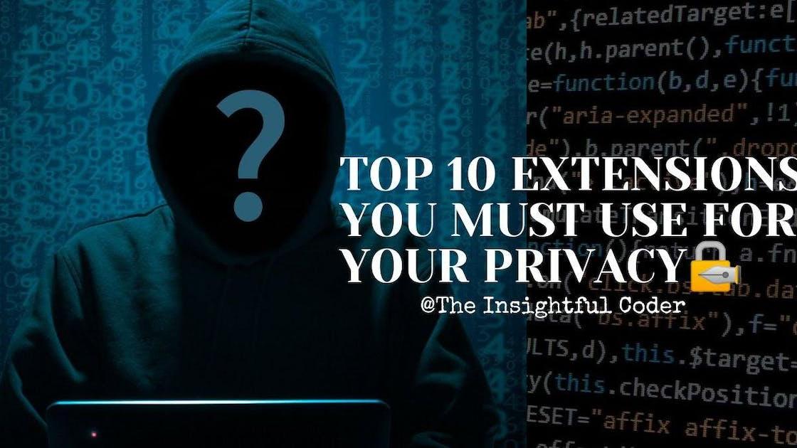 Top 10 Extensions You Must Use For Your Privacy