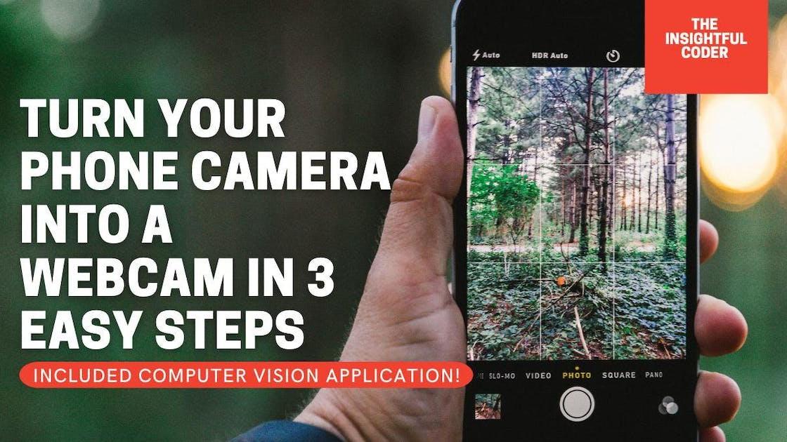 Turn Your Phone Camera Into a Webcam in 3 Easy Steps
