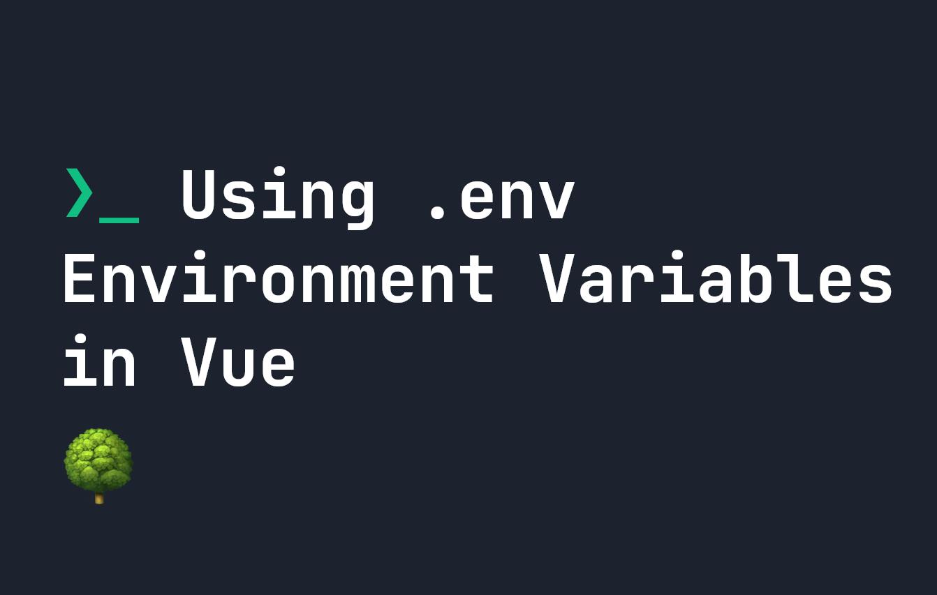 Using .env Environment Variables in Vue