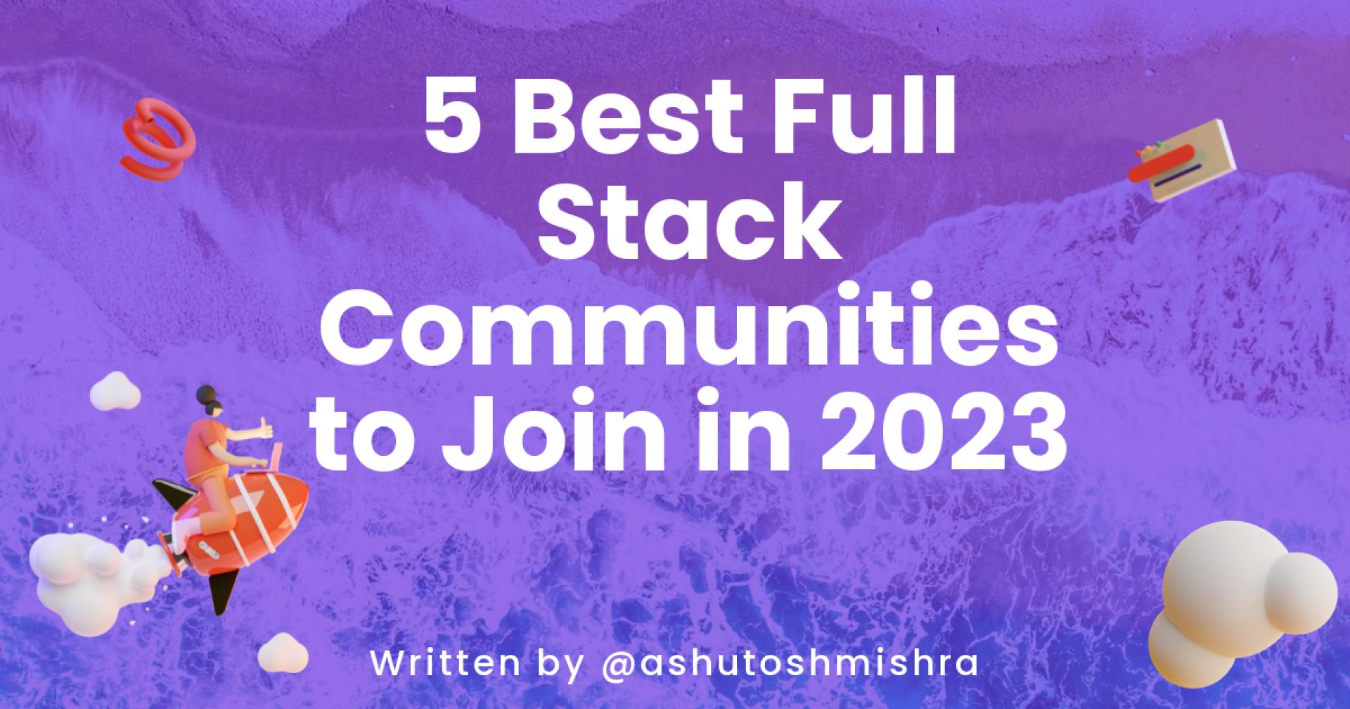 5 Best Full Stack Communities to Join in 2023