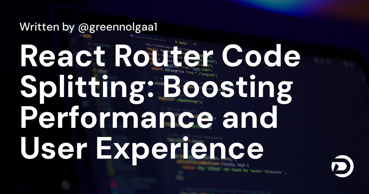 React Router Code Splitting: Boosting Performance and User Experience