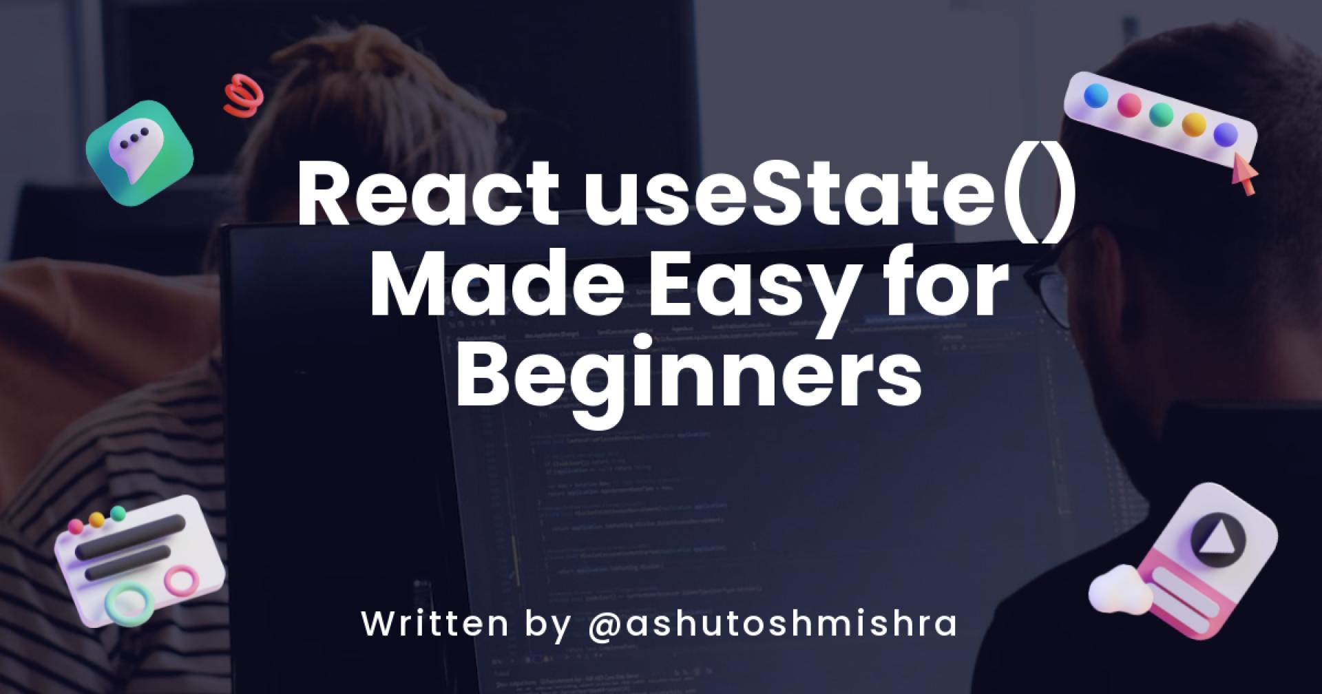 React useState() Made Easy for Beginners