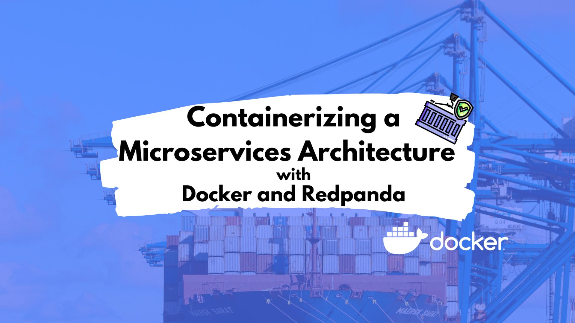 Containerizing a  Microservices Architecture with Docker and Redpanda