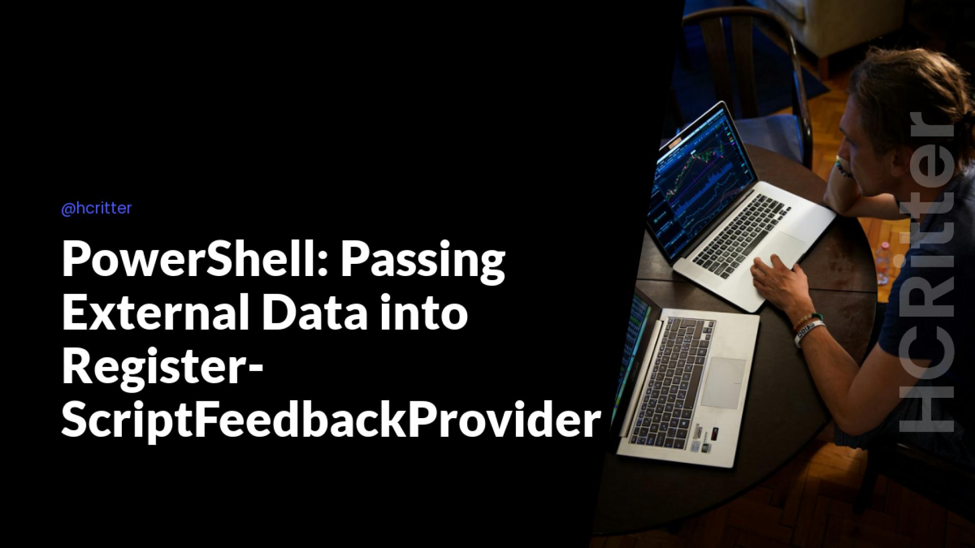 PowerShell: Passing External Data into Register-ScriptFeedbackProvider