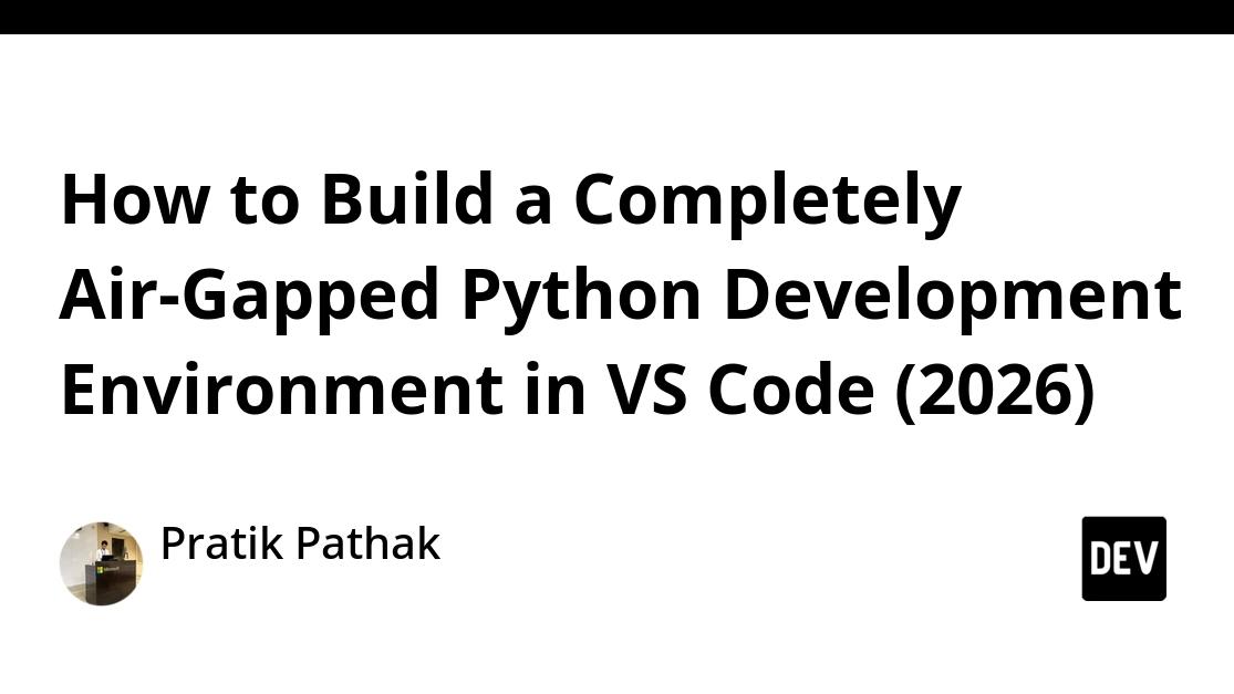 How to Build a Completely Air-Gapped Python Development Environment in VS Code (2026)