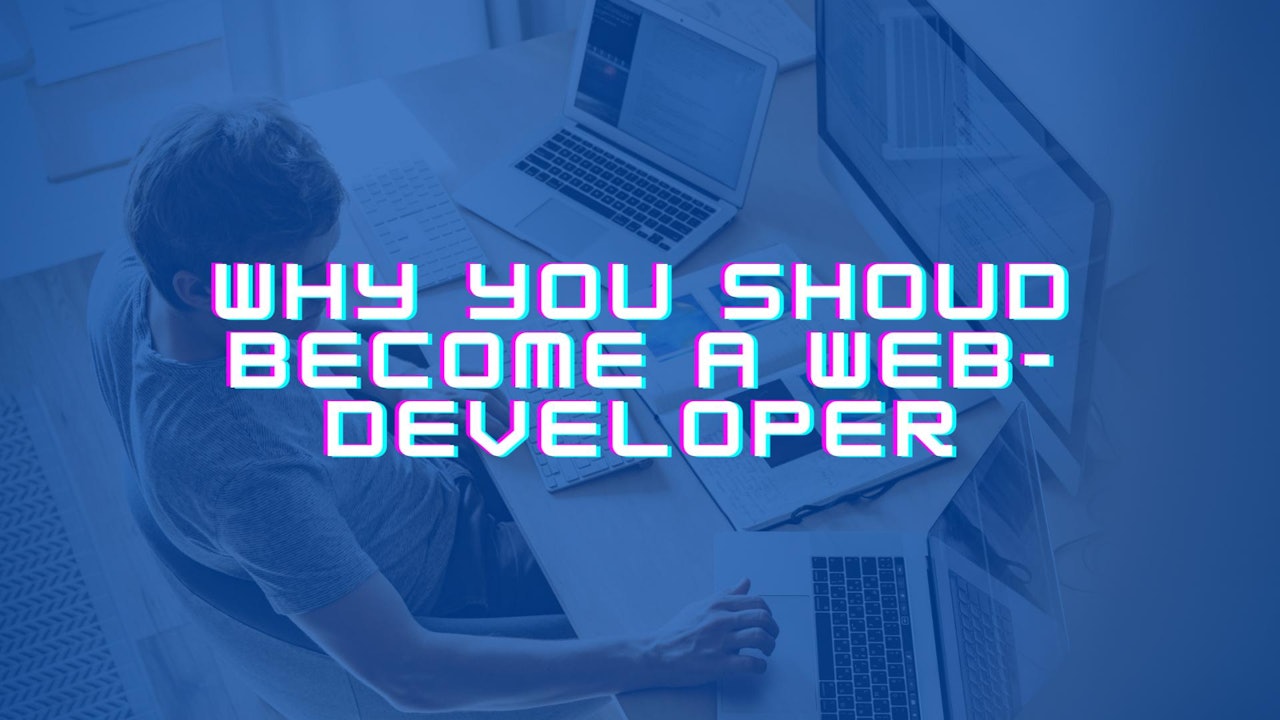 Why you should become a web developer