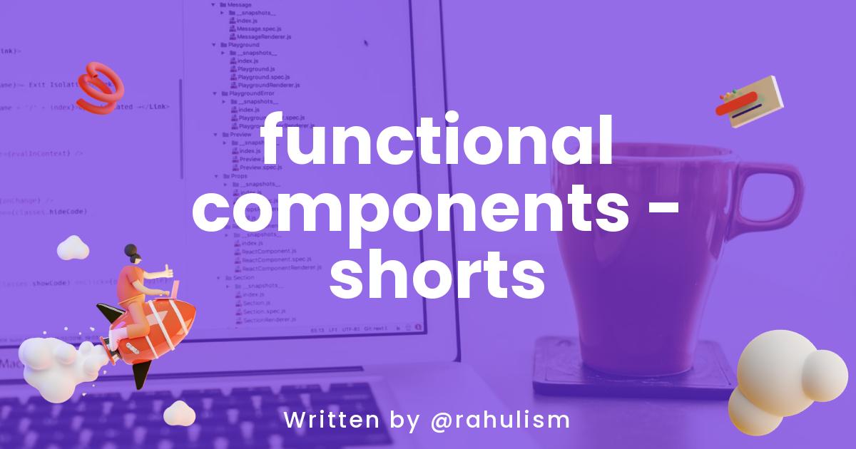 functional components - shorts