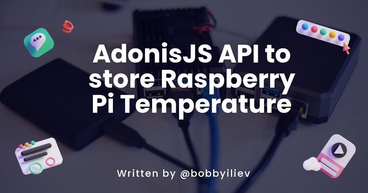 How to build AdonisJS API to store your Raspberry Pi Temperature
