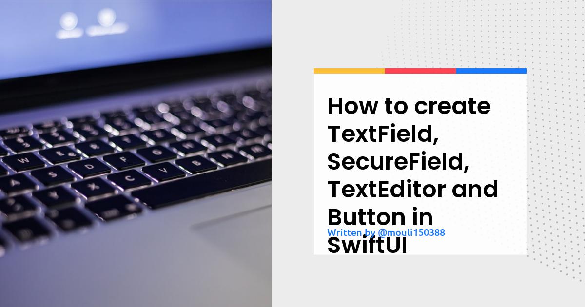 How to create TextField, SecureField, TextEditor and Button in SwiftUI