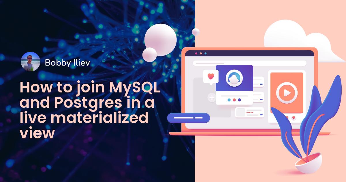 how-to-join-mysql-and-postgres-in-a-live-materialized-view