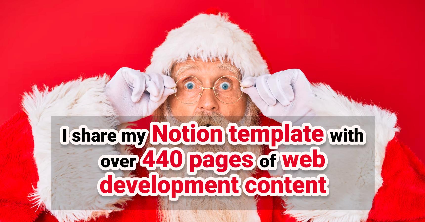 I share my Notion template with over 440 pages of web development content
