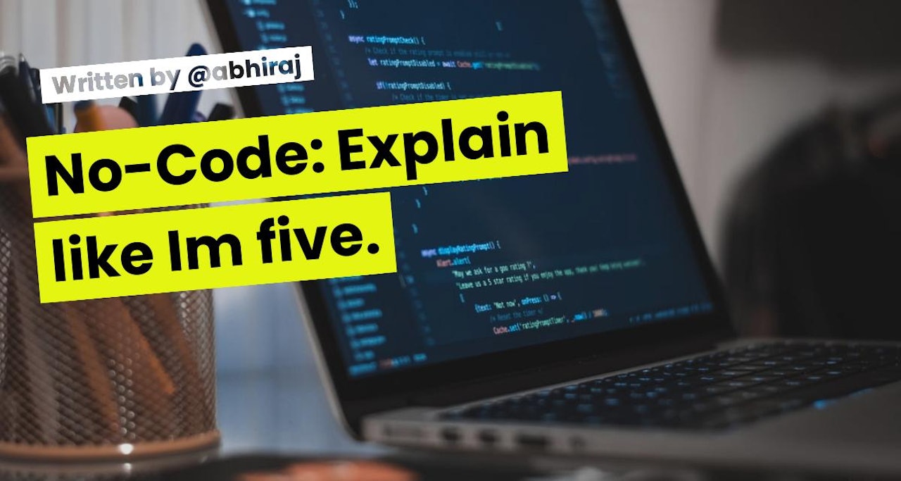 No-Code: Explain like I'm five.