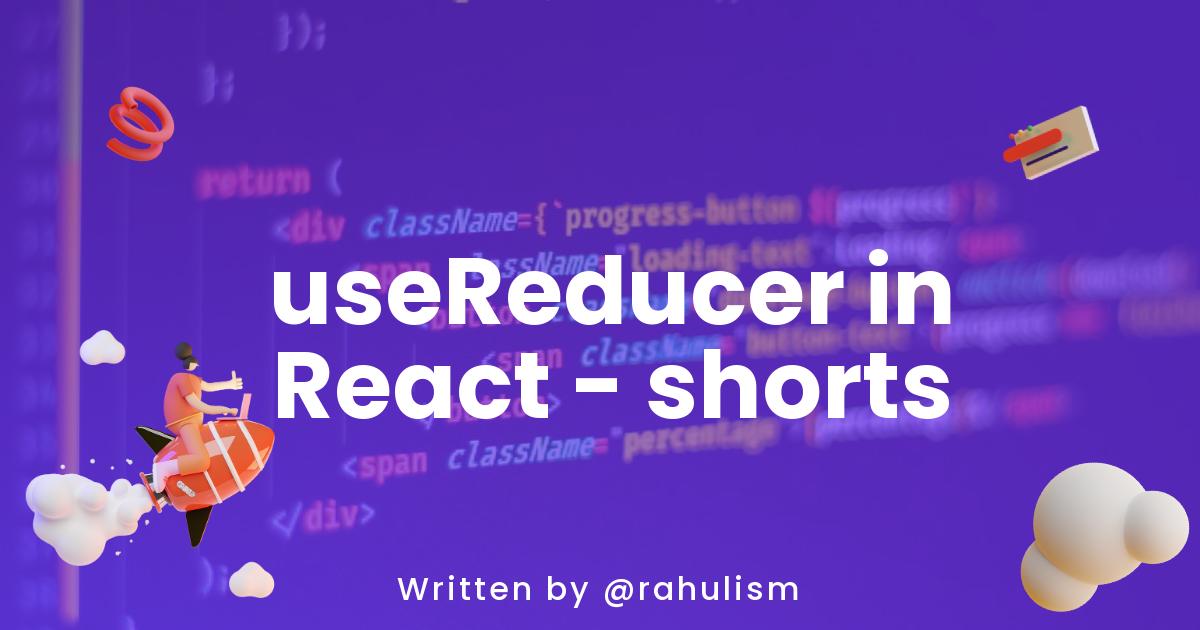 useReducer in React - shorts
