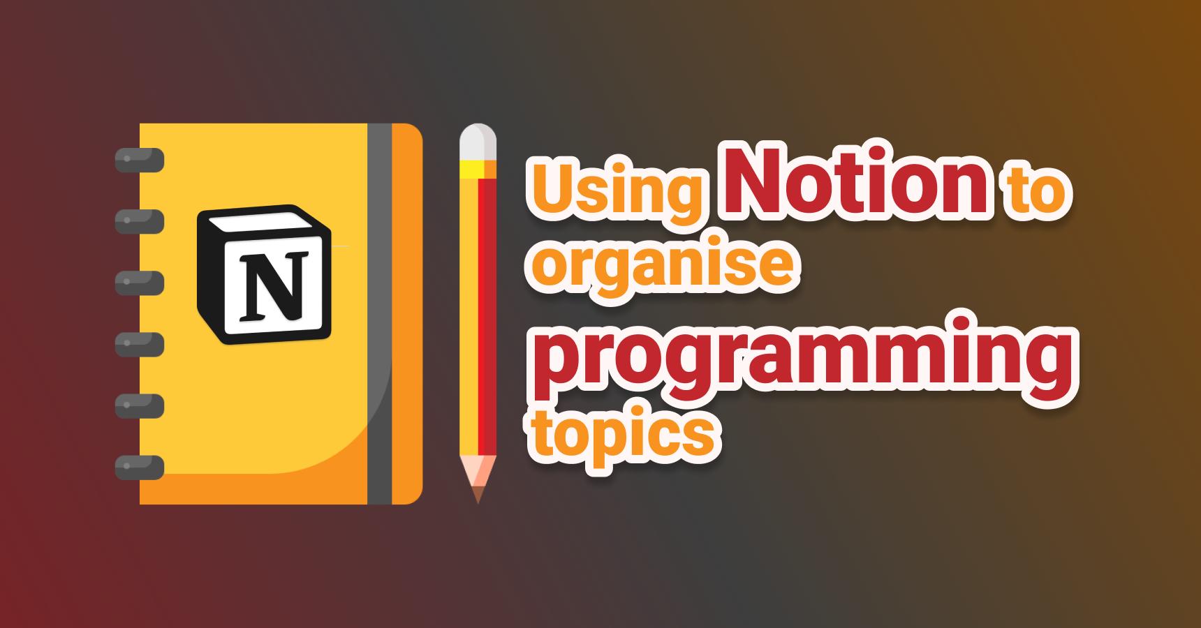 Using Notion to organise programming topics