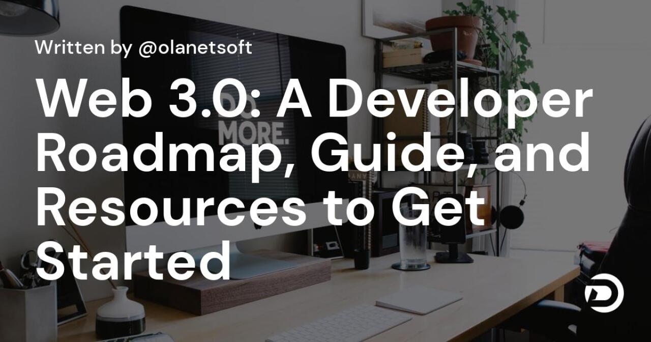 Web 3.0: A Developer Roadmap, Guide, and Resources to Get Started - DevDojo