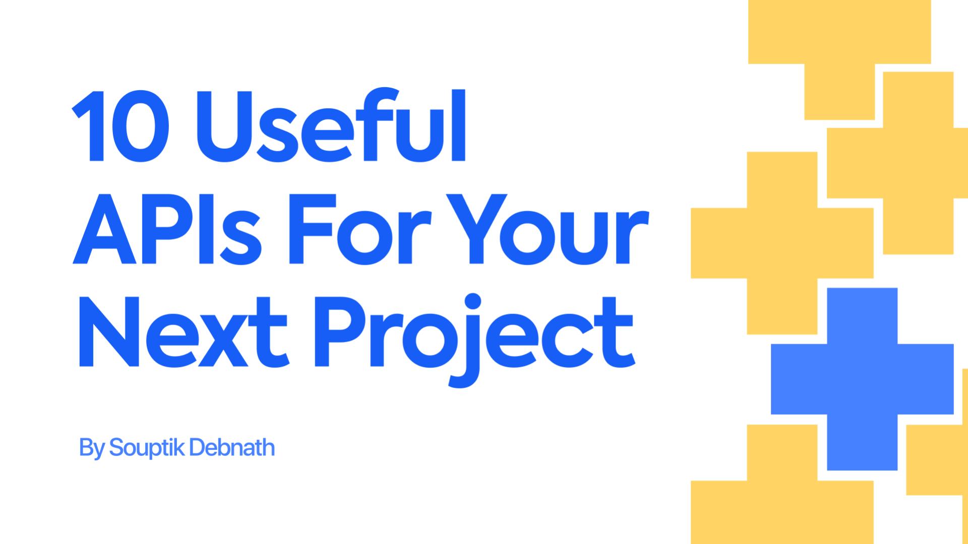 10 Useful APIs For Your Next Project In 2023📃