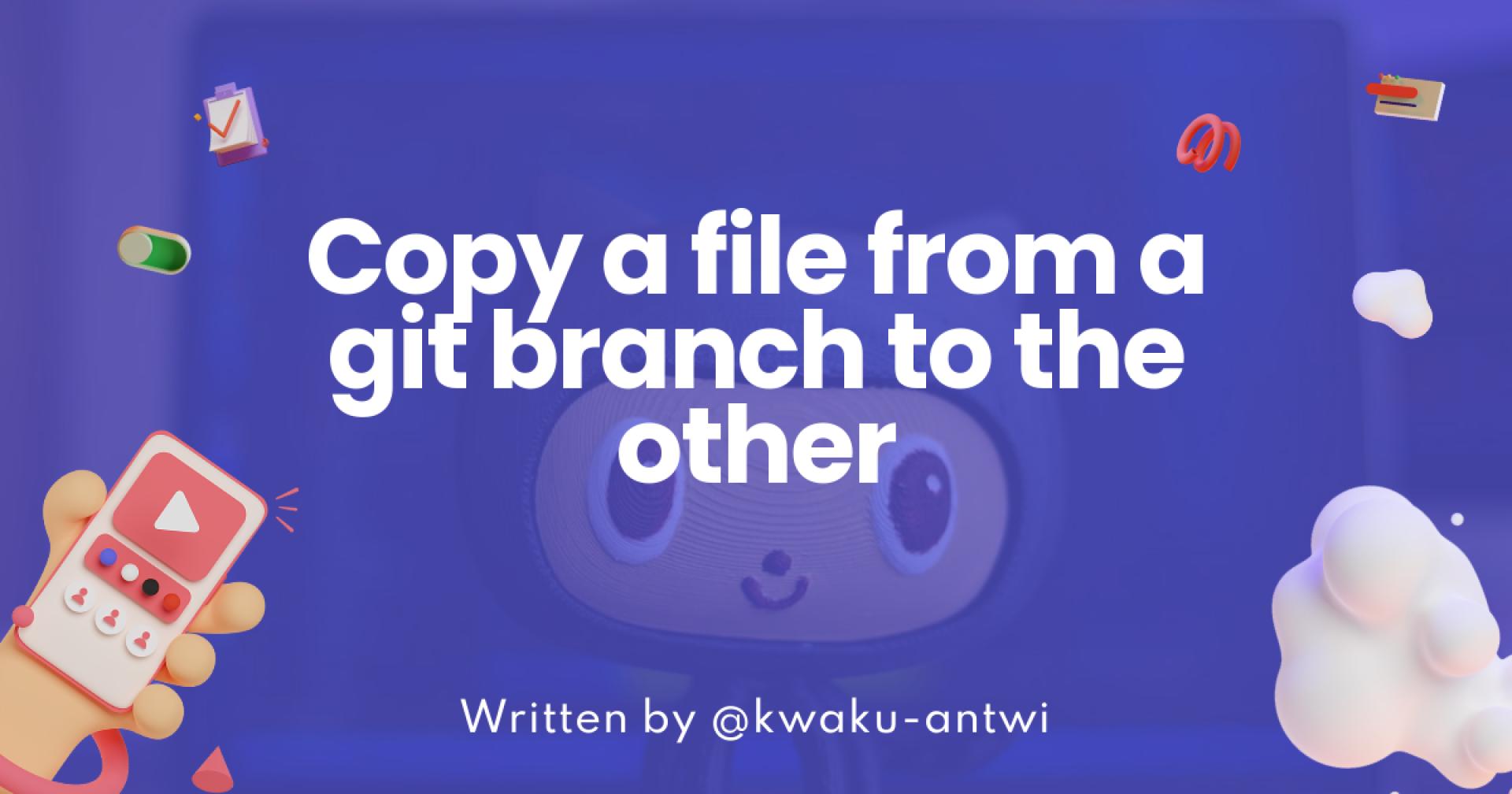 Copy a file from a git branch to the other