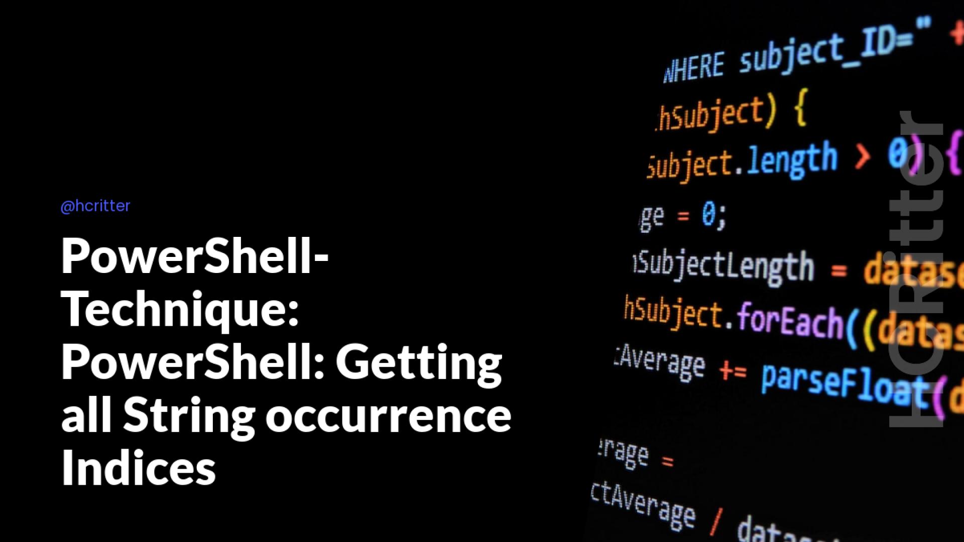 PowerShell-Technique: PowerShell: Getting all String occurrence Indices
