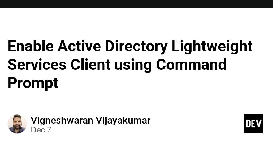 Enable Active Directory Lightweight Services Client using Command Prompt