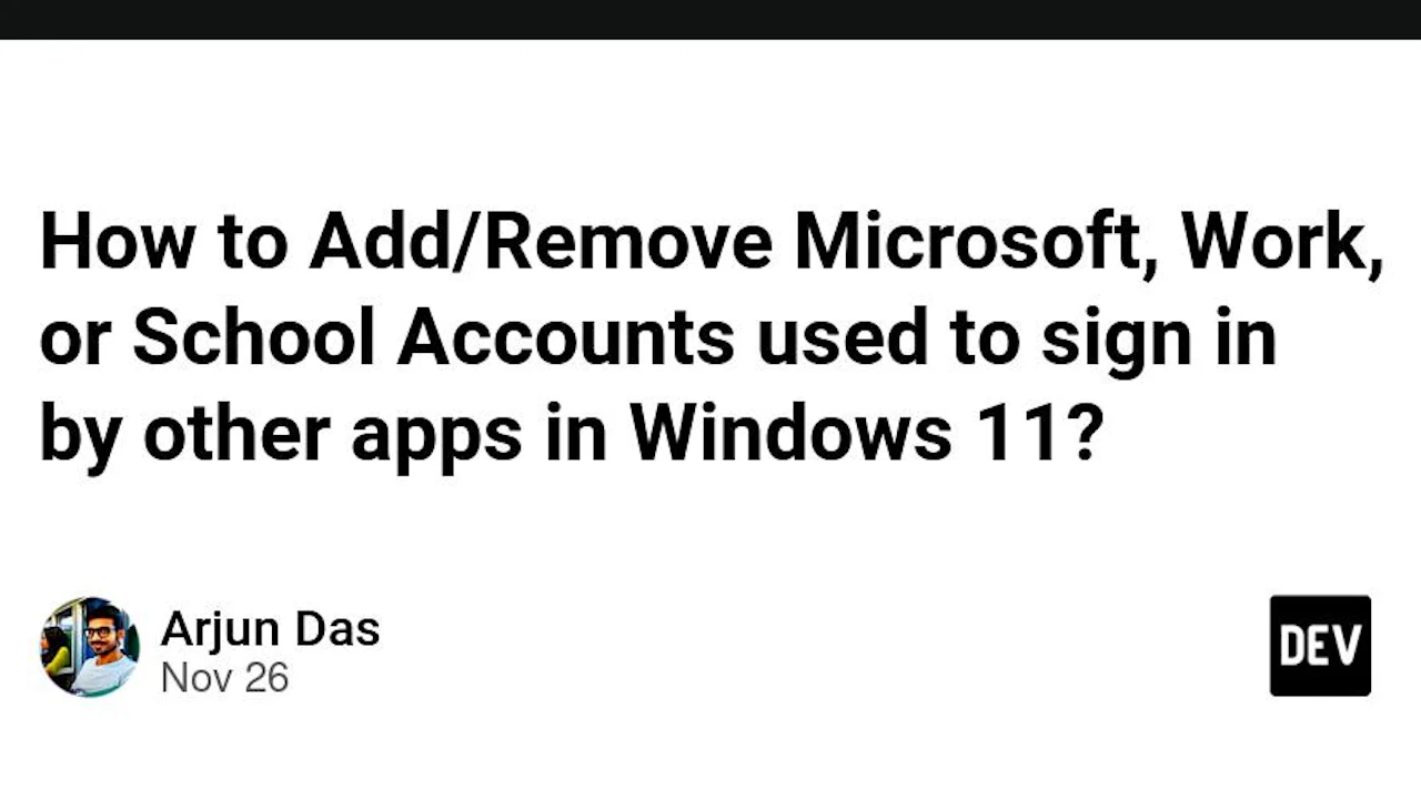How to Add/Remove Microsoft, Work, or School Accounts used to sign in by other apps in Windows 11?