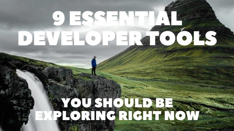 9 Essential Developer Tools You Should be Exploring Right Now ⚡️🔎