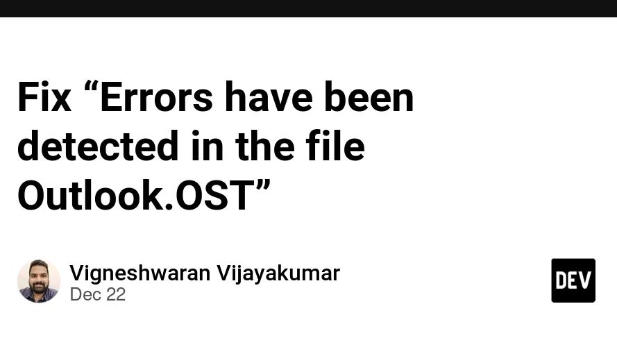 Fix “Errors have been detected in the file Outlook.OST”
