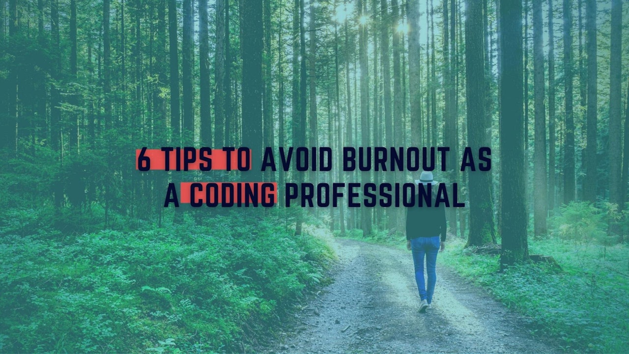 6 Tips To Avoid Burnout As a Coding Professional