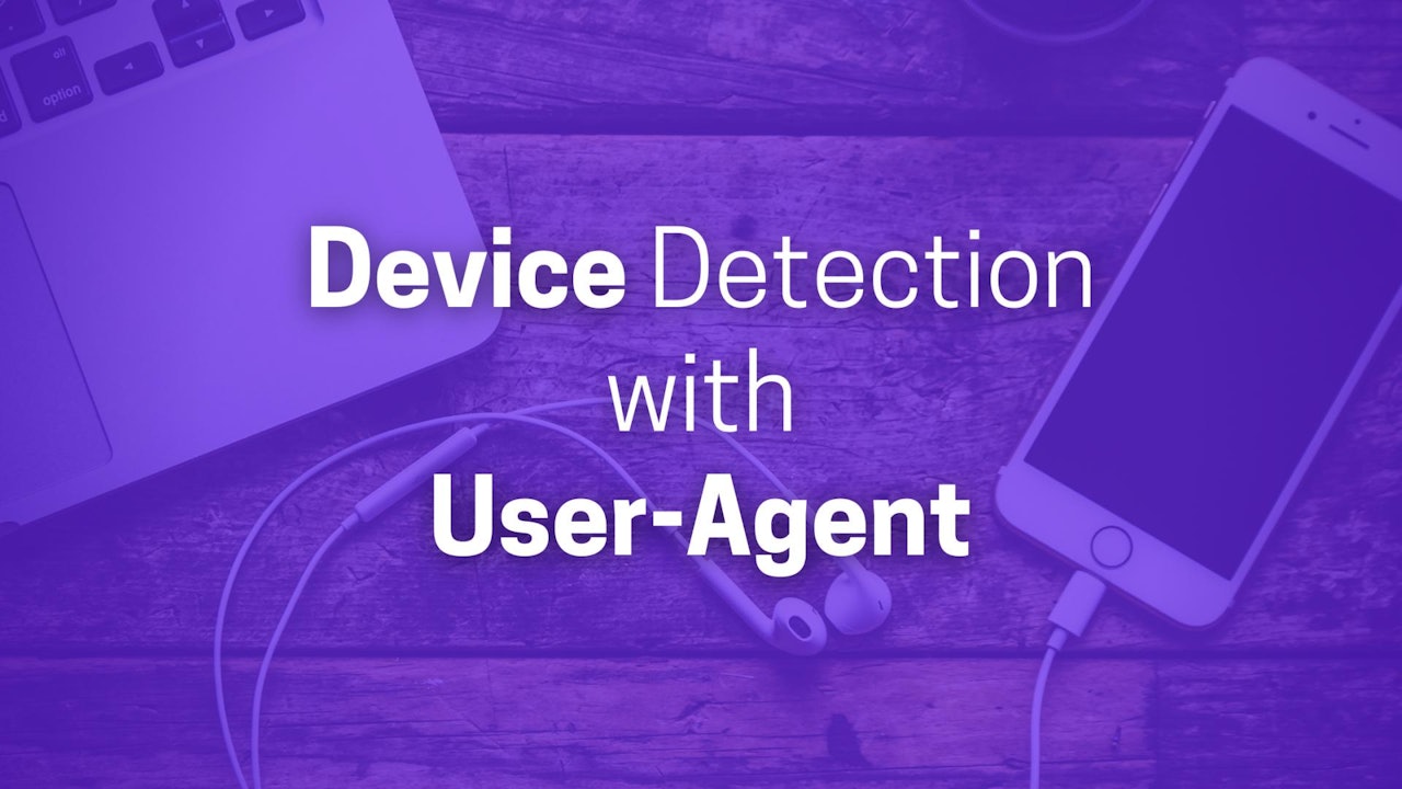 Device Detection with the User-Agent