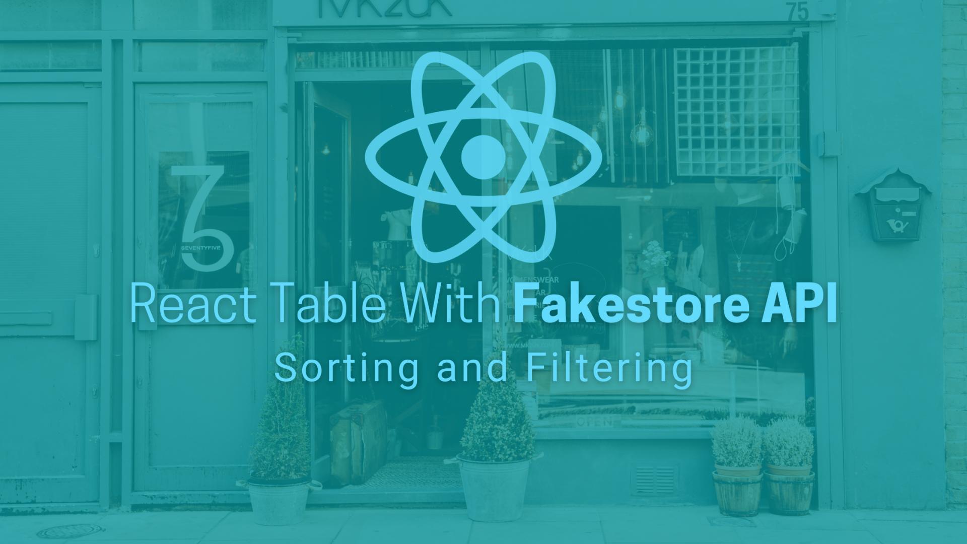 Getting Started With React Table With Fakestore API #2 : Sorting and Filtering