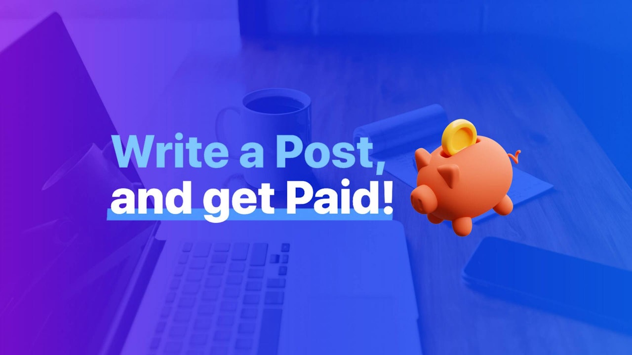 Write a Post, Get Paid