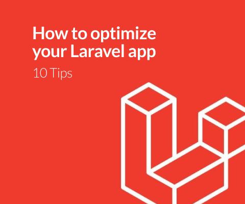 10 simple tips for optimizing your Laravel application
