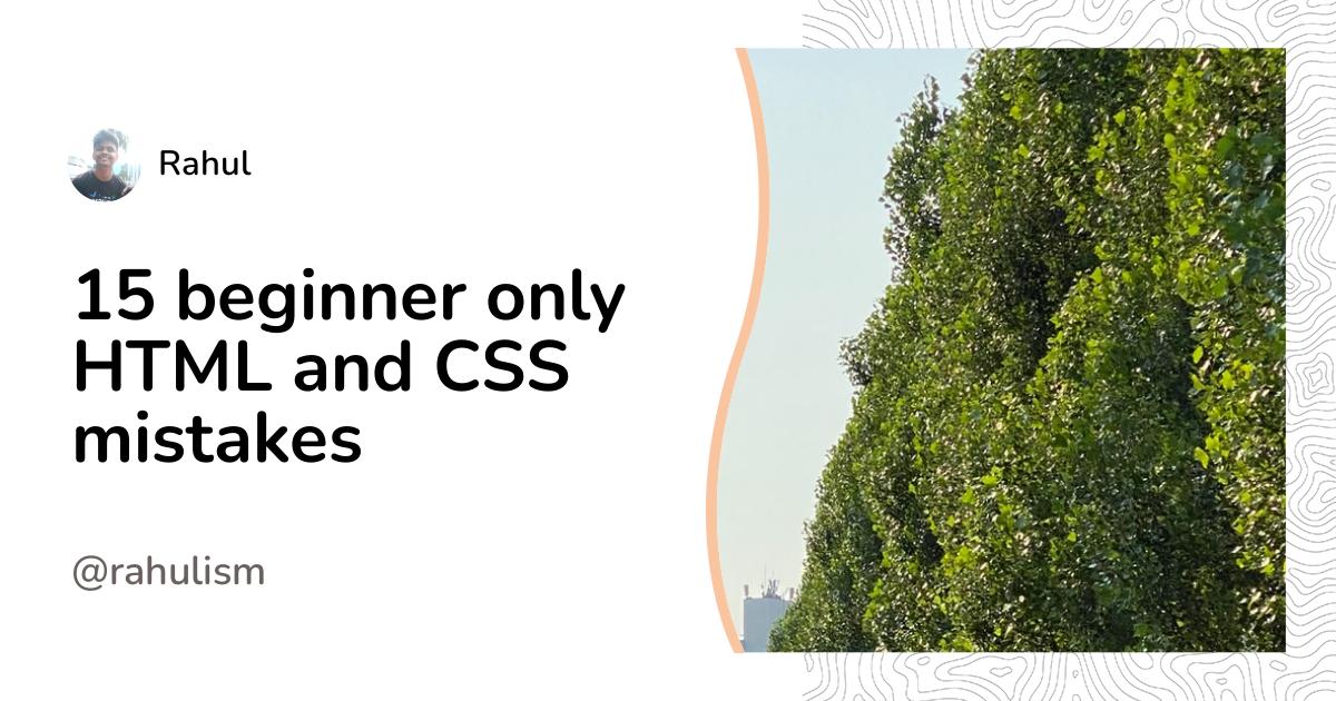 15 beginner only HTML and CSS mistakes