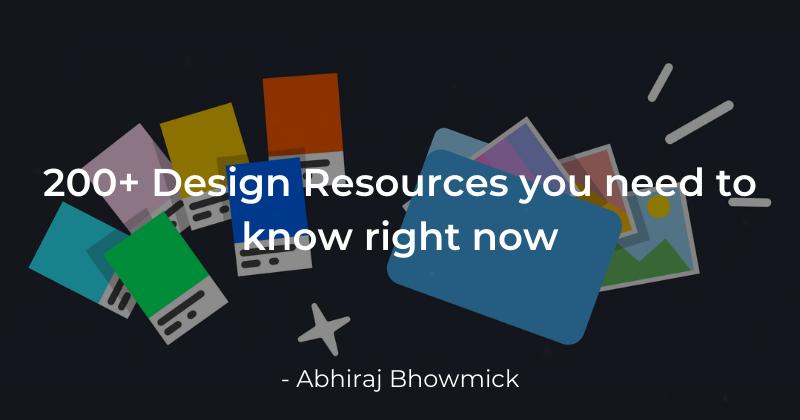 200+ Design resources you must know right now!