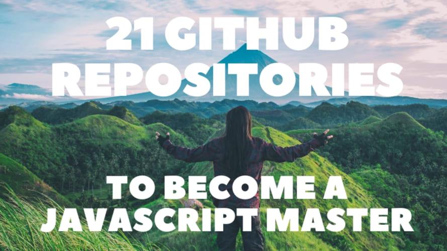 21 GitHub Repositories to Become a JavaScript Master 📚🚀