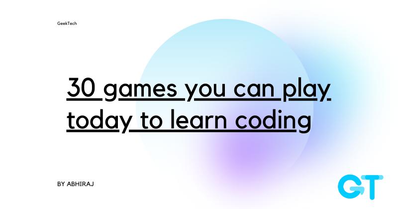 30 games you can play to learn to code
