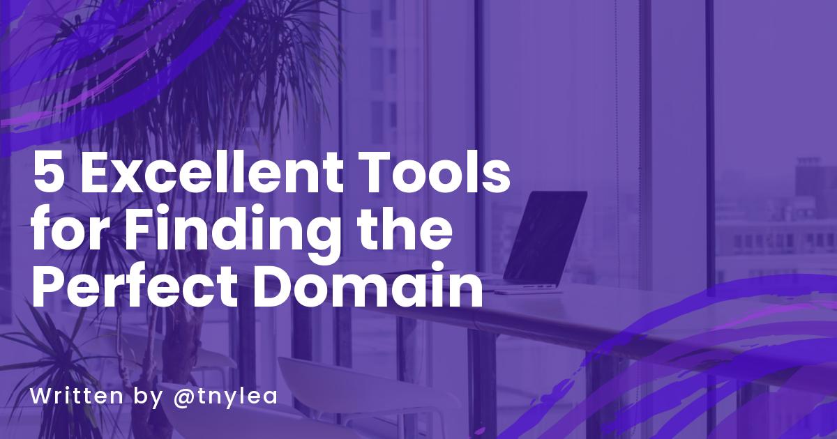 5 Excellent Tools for Finding the Perfect Domain