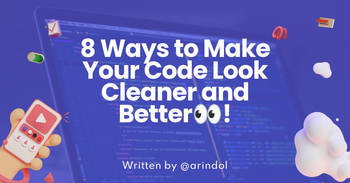 8 Ways to Make Your Code Look Cleaner and Better👀!