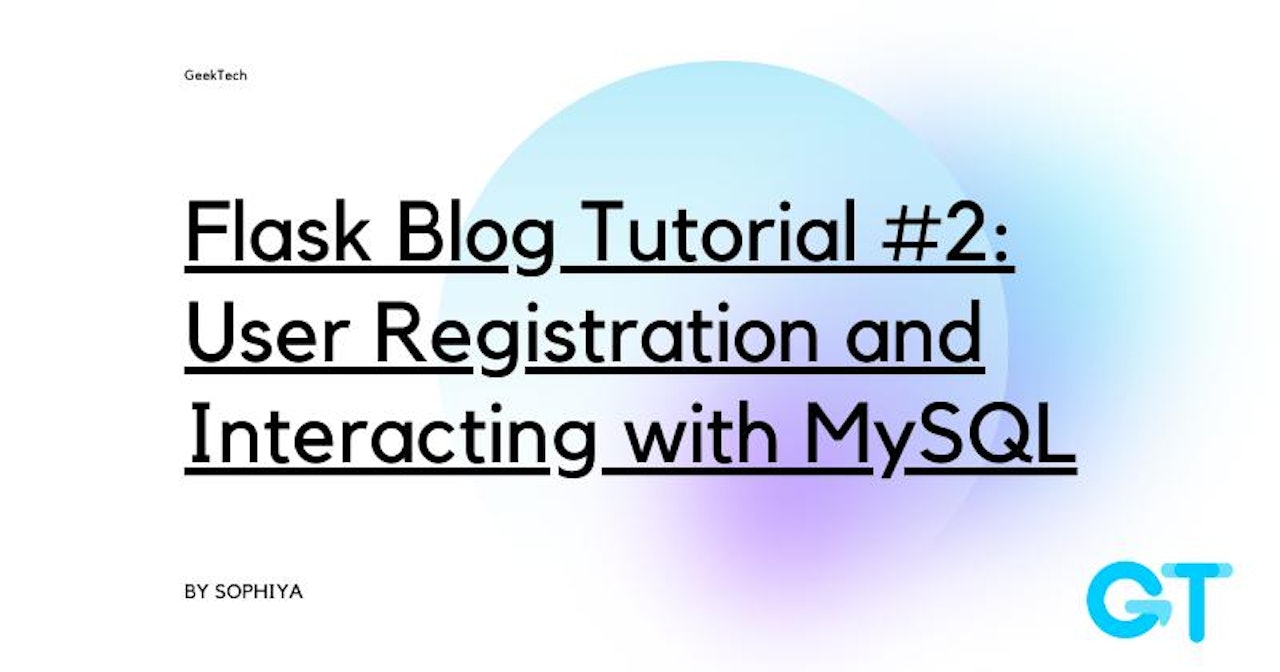 Flask Blog Tutorial #2: User Registration and Interacting with MySQL